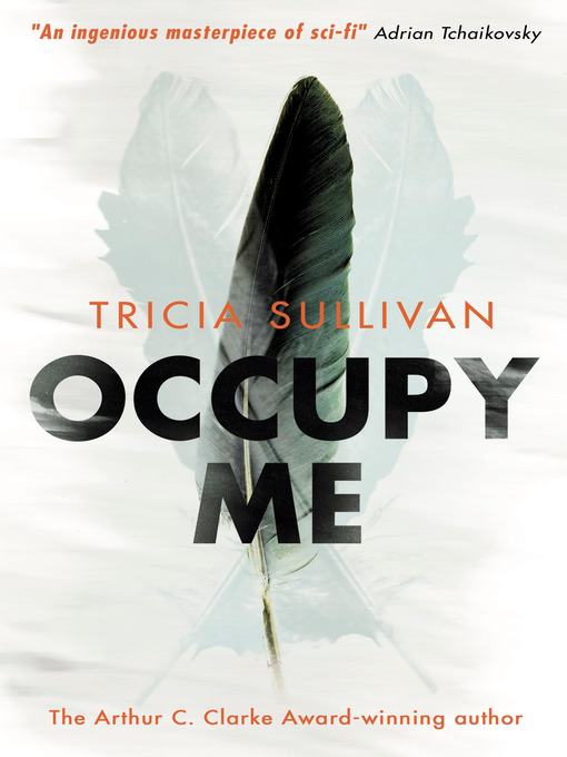Title details for Occupy Me by Tricia Sullivan - Wait list
